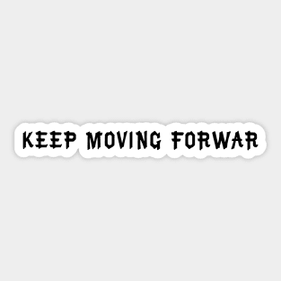keep moving forward Sticker